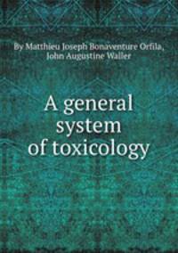 A general system of toxicology