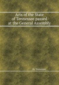 Acts of the State of Tennessee passed at the General Assembly