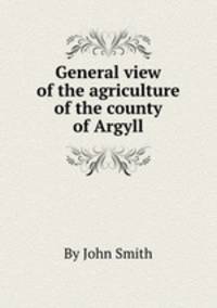 General view of the agriculture of the county of Argyll
