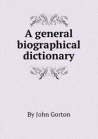 A general biographical dictionary
