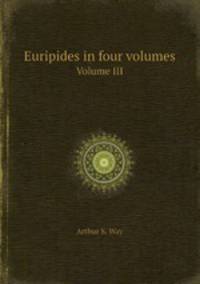 Euripides in four volumes. Volume III