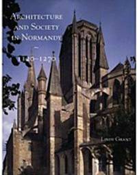 Architecture and Society in Normandy, 1120-1270