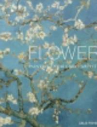 Flower. Paintings by 40 Great Artists