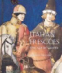Italian Frescoes 1. The Age of Giotto 1280-1400