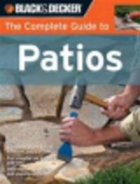 The Complete Guide to Patios. Plan, Build and Maintain
