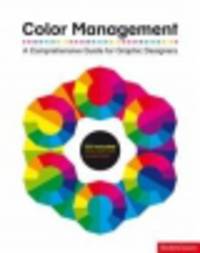 Color Management. A Comprehensiv Guide for Graphic Designers (+ CD)