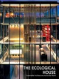 Ecological House. Sustainable Architecture Around the World