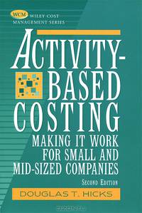 Activity-Based Costing: Making It Work for Small and Mid-Sized Companies