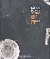 Jasper Johns: Seeing with the Mind