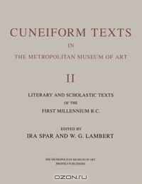 Cuneiform Texts in The Metropolitan Museum of Art: Vol. 2, Literary and Scholastic Texts from the First Millennium B.C.
