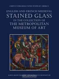 English and French Medieval Stained Glass in the Collection of the Metropolitan Museum of Art