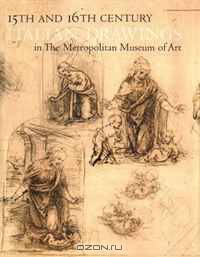 Fifteenth and Sixteenth Century Italian Drawings in The Metropolitan Museum of Art