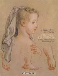 Fifteenth-Eighteenth Century French Drawings in The Metropolitan Museum of Art