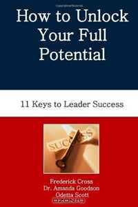 How to Unlock Your Full Potential: Eleven Keys to Leader Success