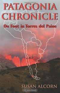 Patagonia Chronicle: On Foot in Torres del Paine