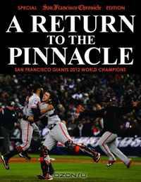 A Return To The Pinnacle - San Francisco Giants 2012 World Series Champions