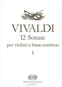 Vivaldi: 12 Sonate per violino e basso continuo I