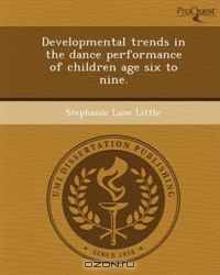 Developmental trends in the dance performance of children age six to nine.