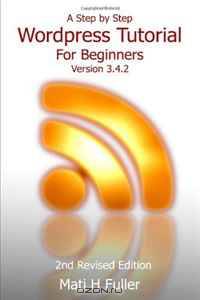 A Step by Step Wordpress Tutorial For Beginners, Version 3.4.2