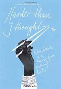 Harder Than I Thought: Adventures of a Twenty-First Century Leader