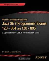 Oracle Certified Professional Java SE 7 Programmer Exams 1Z0-804 and 1Z0-805: A Comprehensive OCPJP 7 Certification Guide