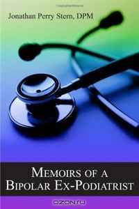 Memoirs of a Bipolar Ex-Podiatrist