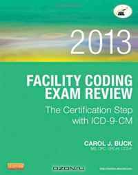 Facility Coding Exam Review 2013: The Certification Step with ICD-9-CM, 1e