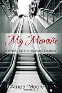 My Memoirs: Climbing Up The Downstair Escalator