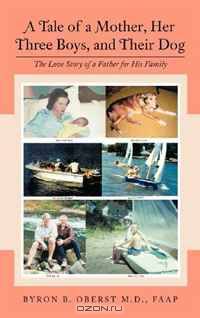 A Tale of a Mother, Her Three Boys, and Their Dog: The Love Story of a Father for His Family