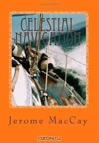 Celestial Navigation: Handbook for Every Navigator (Volume 1)