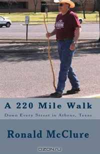 A 220 Mile Walk Down Every Street in Athens, Texas: My Walking Stick And I - Volumes 1 & 2