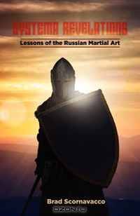 Systema Revelations: Lessons of the Russian Aartial Art