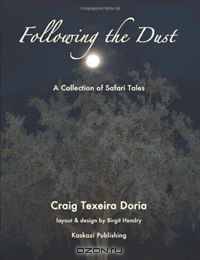 Following the Dust: A Collection of Safari Tales