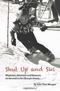 Shut Up and Ski (Volume 1)