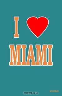 I Love Miami Journal