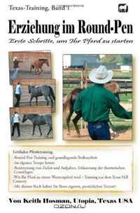 Erziehung im Round-Pen: Erste Schritte, um Ihr Pferd zu starten: Texas-Training (Volume 1) (German Edition)