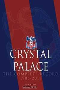 Crystal Palace - The Complete Record 1905-2011