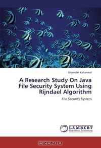 A Research Study On Java File Security System Using Rijndael Algorithm