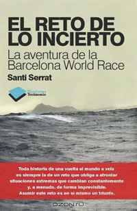 El reto de lo incierto: La aventura de la Barcelona World Race (Plataforma testimonio) (Spanish Edition)