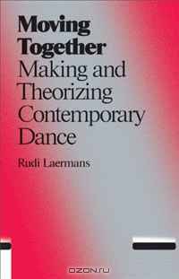 Moving Together: Making and Theorizing Contemporary Dance