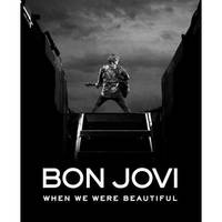 Bon Jovi: When We Were Beautiful