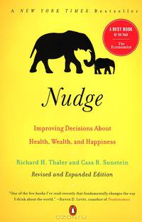 Nudge. Improving Decisions About Health, Wealth, and Happiness
