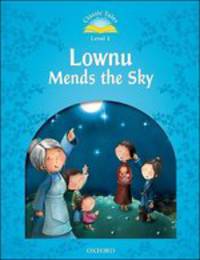 Classic Tales. Second Edition. Level 1. Lownu Mends The Sky