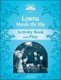 Classic Tales. Second Edition. Level 1. Lownu Mends The Sky. Activity Book and Plays