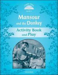 Classic Tales. Second Edition. Level 1. Mansour and The Donkey. Activity Book and Plays