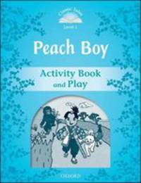 Classic Tales. Second Edition. Level 1. Peach Boy. Activity Book and Plays