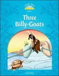 Classic Tales. Second Edition. Level 1. Three Billy-Goats