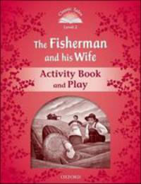 Classic Tales. Second Edition. Level 2. Fisherman and His Wife. Activity Book and Plays