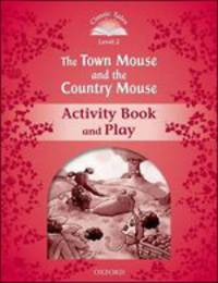 Classic Tales. Second Edition. Level 2. Town Mouse and Country Mouse. Activity Book and Plays
