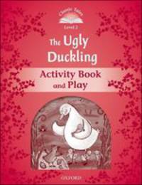 Classic Tales. Second Edition. Level 2. Ugly Duckling. Activity Book and Plays
